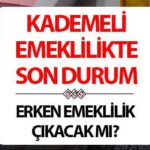 KADEMELİ EMEKLİLİK ŞARTLARI VE TABLOSU 2025 Son durum | Kademeli (erken) emeklilik ne zaman çıkacak, kimleri kapsıyor, çıkacak mı? Emeklilik sistemi, prim gün sayısı ve yaşı değişecek mi? Gözler TBMM çalışmalarında!
