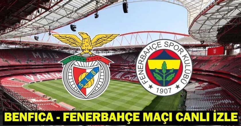 BENFICA – FENERBAHÇE MAÇI TRT 1 CANLI İZLE ŞİFRESİZ: Benfica