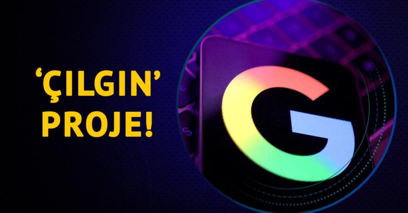 Duyan inanamadı! İşte Google’ın ‘çılgın’ projesi…