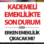 Kademeli erken emeklilik düzenlemesi beklentileri artıyor vatandaşlarda ilgi yükseliyor
