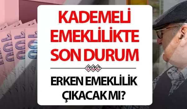Kademeli erken emeklilik düzenlemesi beklentileri artıyor vatandaşlarda ilgi yükseliyor